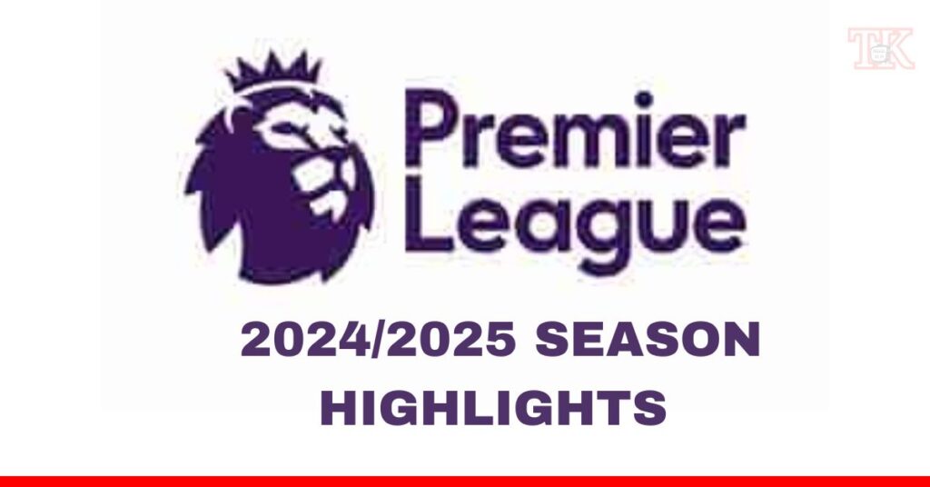 ENGLISH PREMIER LEAGUE 2024/2025 FIXTURE RELEASE